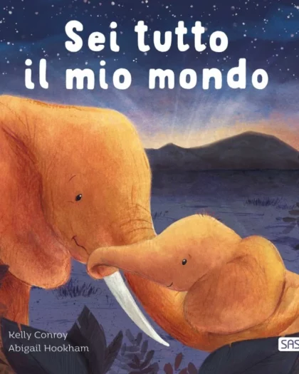 libro per bambini illustrato dal titolo "sei tutto il mio mondo"